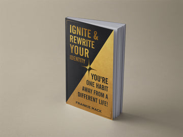 Ignite & Rewrite Your Identity: You’re One Habit Away From a Different Life! E-Book ( Download )